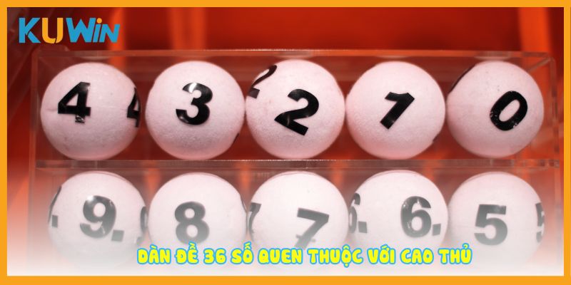 Dàn đề 36 số quen thuộc với cao thủ