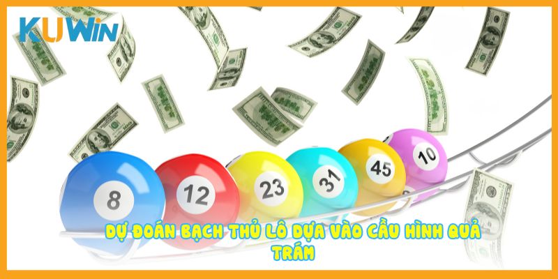 Dự đoán bạch thủ lô dựa vào cầu hình quả trám