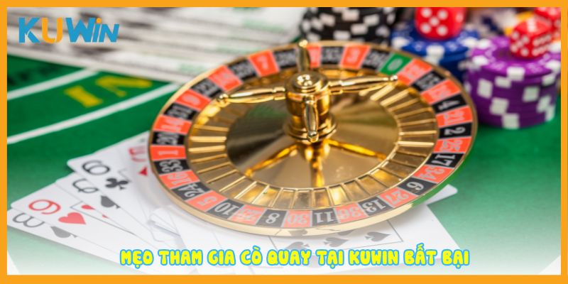 Mẹo tham gia cò quay tại Kuwin bất bại