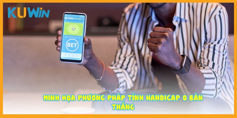 Minh họa phương pháp tính Handicap 0 bàn thắng
