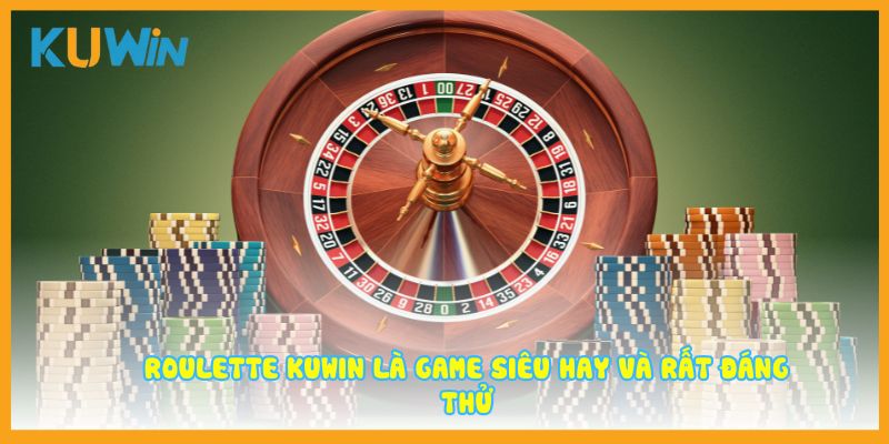 Roulette Kuwin là game siêu hay và rất đáng thử