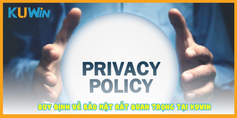 Quy định về bảo mật rất quan trọng tại Kuwin